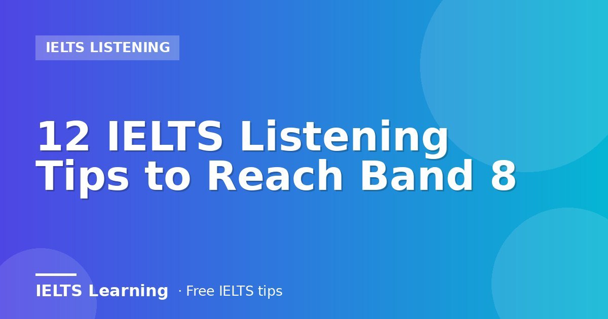 12 IELTS Listening Tips to Reach Band 8